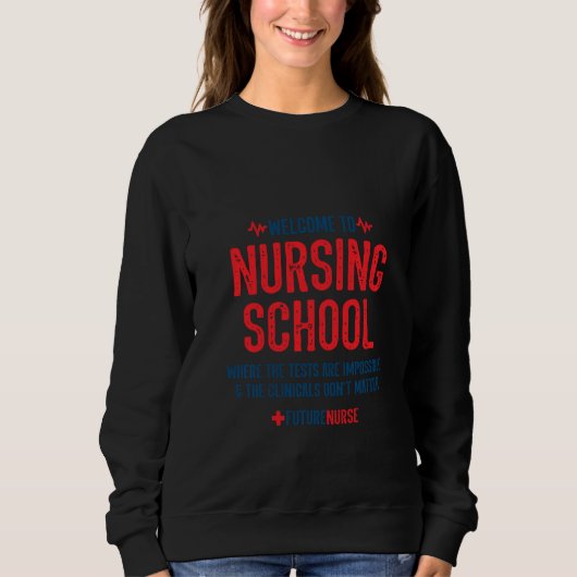 Funny Nursing Student Meme Nursing School Future Sweatshirt (Vorderseite)