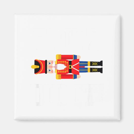 Funny Nutcracker Fritz Did It Clara Christmas Ball Magnet (Vorne)