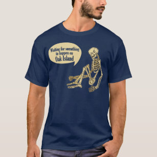 Funny Oak Island Wartete für etwas Geschehenes T-Shirt