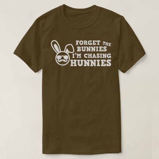 Funny Oaster Vergiss die Bunnies, die ich bin Chas T-Shirt (Design vorne)