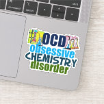 Funny Obsessive Chemistry Disease Aufkleber<br><div class="desc">Ein lustiges Geschenk für Chemielehrer,  das neben Wissenschaftlern mit Chemikalien für ein Experiment OCD Obsessive Chemie Disorder liest. Eine coole Chemie,  die für einen Wissenschaftler ein wichtiges Geschenk ist.</div>