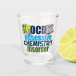 Funny Obsessive Chemistry Disease Schnapsglas<br><div class="desc">Ein lustiges Geschenk für Chemielehrer,  das neben Wissenschaftlern mit Chemikalien für ein Experiment OCD Obsessive Chemie Disorder liest. Eine coole Chemie,  die für einen Wissenschaftler ein wichtiges Geschenk ist.</div>