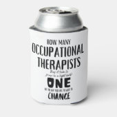 Funny Occupational Therapist Joke Design Dosenkühler (Kanne Rückseite)