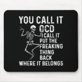 Funny Ocd Quote Put It Back Where It Belongs Mousepad (Vorne)
