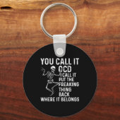 Funny Ocd Quote Put It Back Where It Belongs Schlüsselanhänger (Vorderseite)