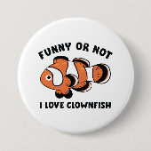 Funny oder nicht ich Liebe Clownfish Button (Vorderseite)