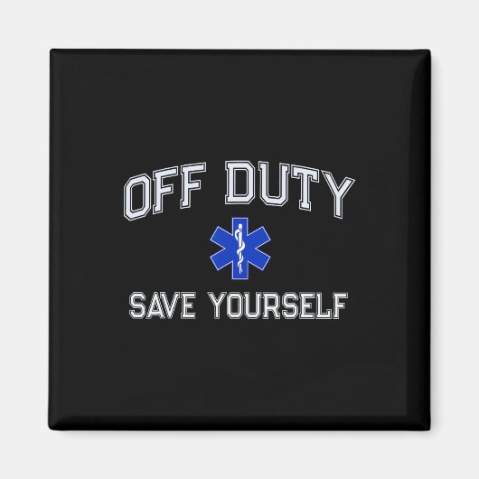 Funny Off Duty Emt Ems Save Yourself Dispatcher Me Magnet (Vorne)