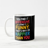 Funny Offensive Humor Sarcastic Happy Feeling Quot Kaffeetasse (Links)