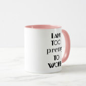 Funny Office Angebot Ich bin zu Hübsch, um zu arbe Tasse (VorderseiteRechts)