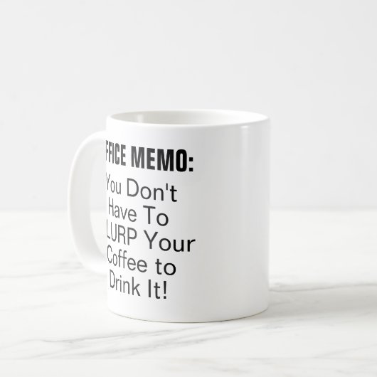 Funny Office Memo Slurp Coworker Kaffeetasse (Vorderseite Links)