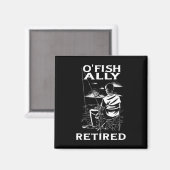 Funny O'fishally Retired Tee For Retirement Fishin Magnet (Vorderseite/Rückseite)