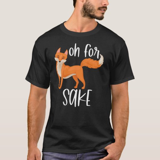 Funny, Oh For Fox Sake Sarcastic Pun Joke T-Shirt (Vorderseite)