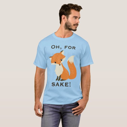 Funny Oh, für Fox Sake T-Shirt (Vorne ganz)