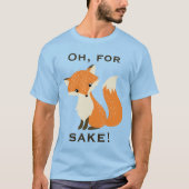 Funny Oh, für Fox Sake T-Shirt (Vorderseite)