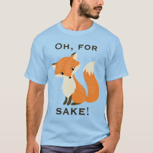 Funny Oh, für Fox Sake T-Shirt