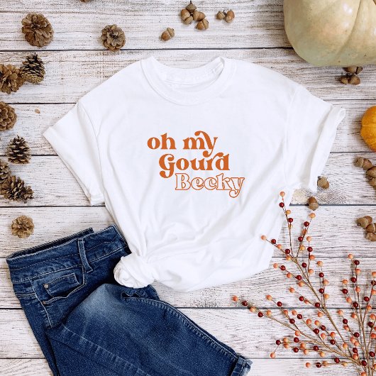 Funny "Oh My Gourd Becky" Fall Inspiriert T - Shir T-Shirt