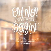 Funny Oh nein, nicht Sie wieder willkommen auf Zuh Fensteraufkleber (Blatt 2)