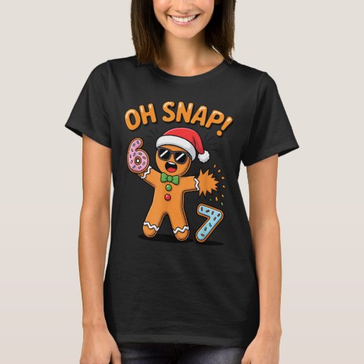 Funny Oh Snap 67 Six Seven Meme Gingerbread Man T-Shirt (Vorderseite)