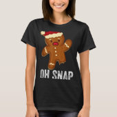 Funny Oh Snap Gingerbread Man Christmas Cookie Xma T-Shirt (Vorderseite)