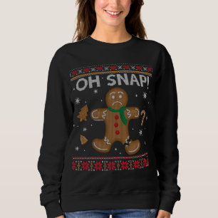 Funny Oh Snap Gingerbrot Ugly Christmas Sweater Sweatshirt