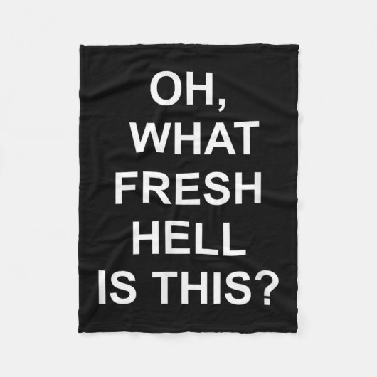 Funny, Oh What Fresh Hell Is This, Joke Sarcastic Fleecedecke (Vorderseite)