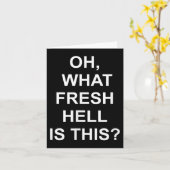 Funny, Oh What Fresh Hell Is This, Joke Sarcastic  Karte (Gelbe Blume)