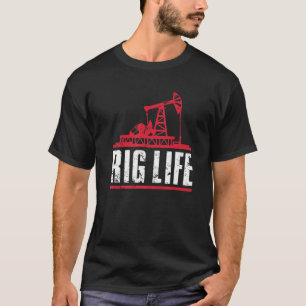 Funny Oil Rig Art Men Vater Oil Field Roughneck Ri T-Shirt