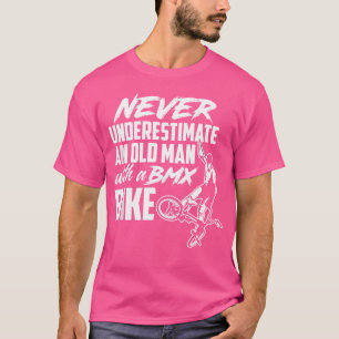 Funny Old Man Bmx Bike Bike Bmx Lover Bm T-Shirt