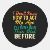 Funny Old People Sayings, I Don't Know How To Act Runder Aufkleber (Vorderseite)