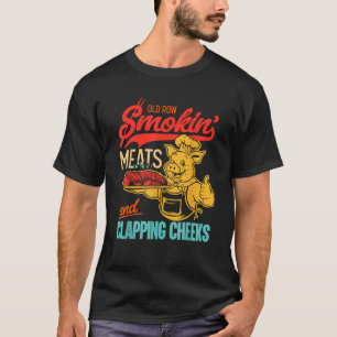 Funny Old Row Smokin Fleisch und Klatschen Wangen T-Shirt