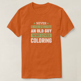 Funny Old Typ Coloring T - Shirt