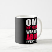 Funny OMG, meine Mutter hatte recht über alles Kaffeetasse (VorderseiteRechts)