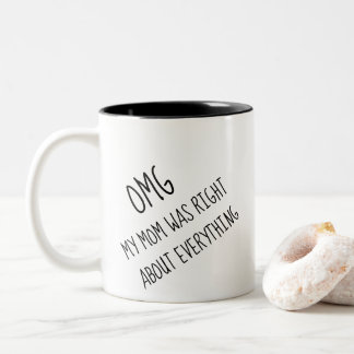 Funny OMG, meine Mutter hatte recht über alles Zweifarbige Tasse