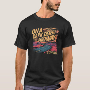 Funny on Dark Deserts Highway Cool Wind in meinem T-Shirt