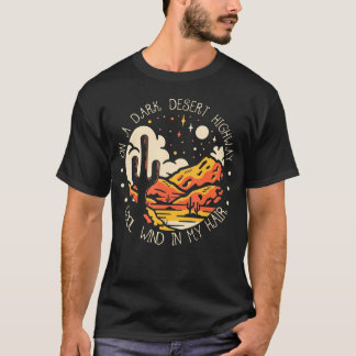 Funny on Dark Deserts Highway Cool Wind in meinem T-Shirt
