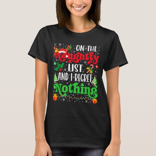 Funny On The List Of Naughty And I Regret Nothing T-Shirt (Vorderseite)