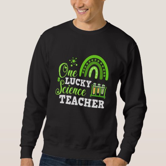 Funny One Lucky Science Teacher St Patricks Day Sweatshirt (Vorderseite)