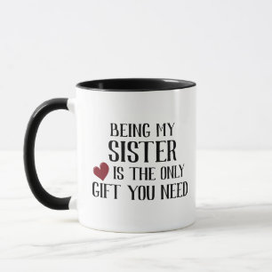 Funny only Gift Sie brauchen Schwester Tasse
