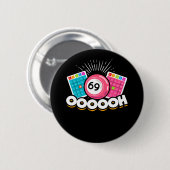 Funny Ooooh 69 Queen Bingo Fan LGBT Button (Vorne & Hinten)