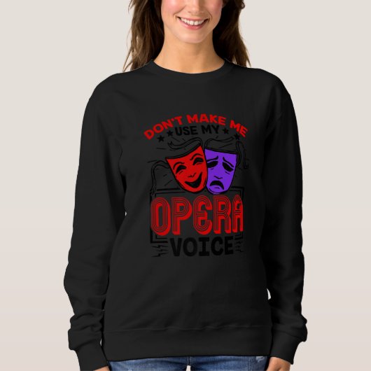 Funny Opera Voice Lover Singer Performer Songwrite Sweatshirt (Vorderseite)
