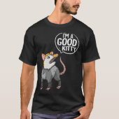 Funny Opossum Shirt I'm Good Kitty Possum T - Shir (Vorderseite)
