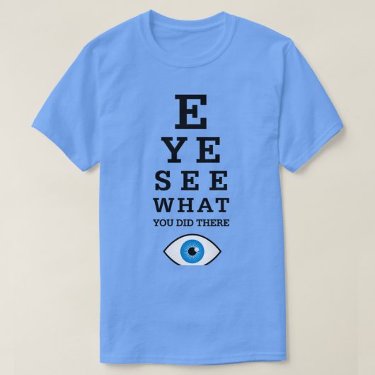 Funny Optometrie Pun Eye Siehe 2 T-Shirt (Design vorne)
