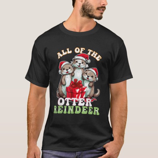 Funny Otter Christmas All of the Otter Reindeer fo T-Shirt (Vorderseite)