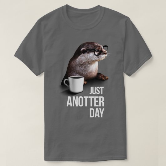 Funny Otter Tshirt Just Anotter Day for Otter lov (Design vorne)