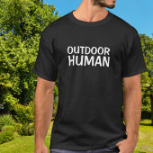 Funny Outdoor Human T-Shirt
