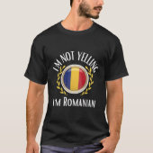 Funny Outfit - Iâ´M Not Yelling Iâ´M Rumänisch T-Shirt (Vorderseite)