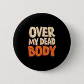 Funny Over My Dead Body Speech Emblem Button (Vorderseite)