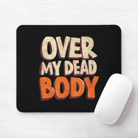 Funny Over My Dead Body Speech Emblem Mousepad (Mit Mouse)