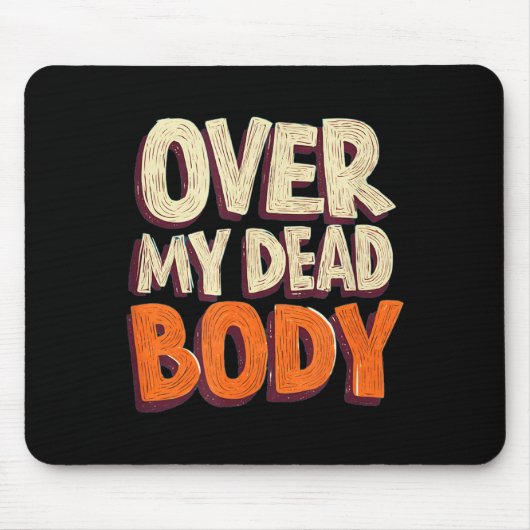 Funny Over My Dead Body Speech Emblem Mousepad (Vorne)