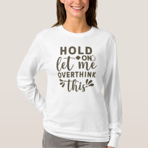Funny Overther überdenkt Unglaublich witzig Zitat T-Shirt